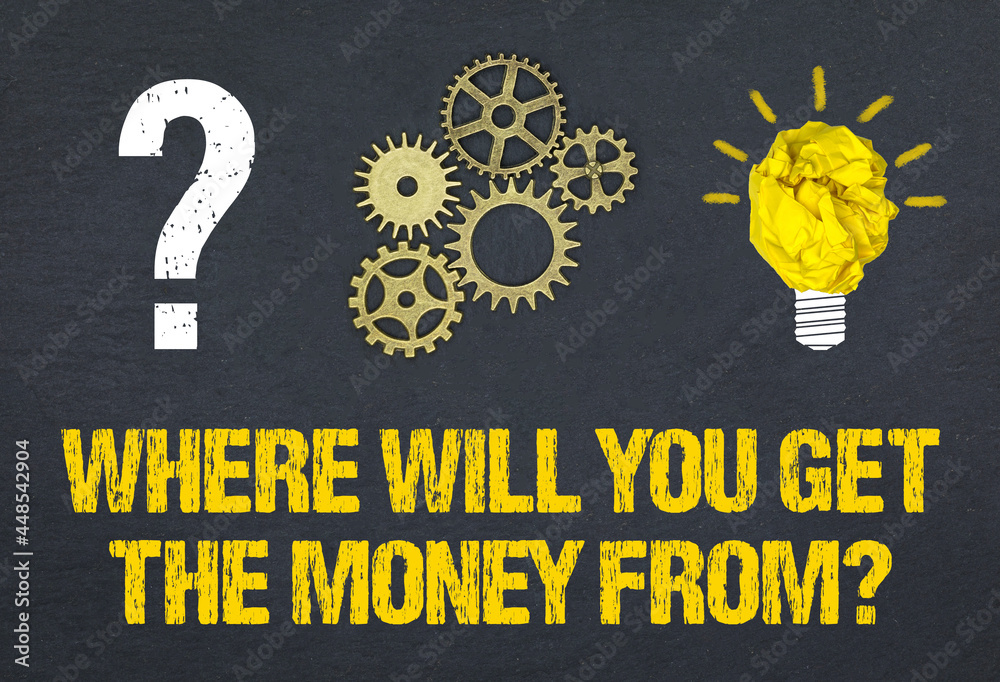 Obraz premium where will you get the money from?