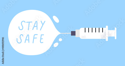 White syringe with message "STAY SAFE". Concept of vaccination, injection, COVID-19 prevention vaccine, health care, self protection, vaccine sign, herd immunity. Flat vector illustration.