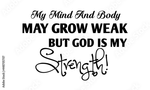 But God is my strength, Christian Quote Design, Christian faith, Typography for print or use as poster, card, flyer or T Shirt
