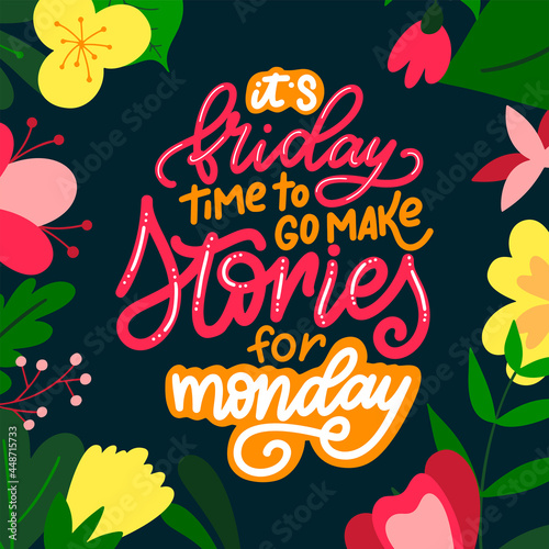 Week days hand drawn calligraphic quote. Brush lettering with flat flowers. Typography poster for your design. Vector illustration