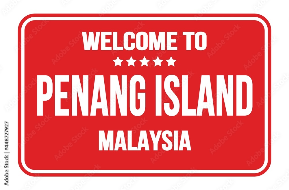 WELCOME TO PENANG ISLAND - MALAYSIA, words written on red street sign stamp