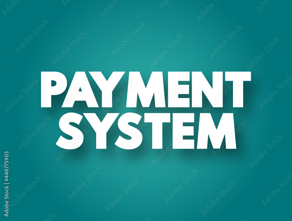 Payment system text quote, business concept background Payment system text quote, business concept background