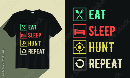 Eat sleep hunting repeat hunting t-shirt design, Hunting t-shirt design, Vintage hunting t-shirt design vector, Typography hunting t-shirt design