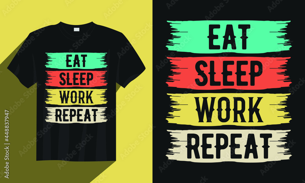 Eat sleep work repeat labor t-shirt design, Labor t-shirt design, Vintage labor t-shirt design vector, Typography labor t-shirt design Eat sleep work repeat labor t-shirt design, Labor t-shirt design, Vintage labor t-shirt design vector, Typography labor t-shirt design