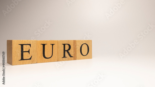 The name Euro was created from wooden letter cubes. Economics and finance. photo