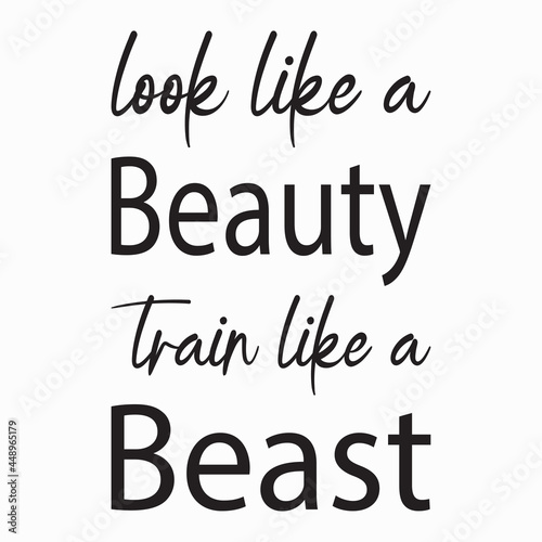 look like a beauty train like a beast letter quote