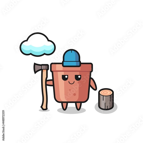 Character cartoon of flowerpot as a woodcutter