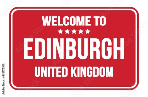 WELCOME TO EDINBURGH - UNITED KINGDOM  words written on red street sign stamp
