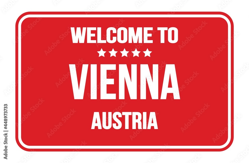 WELCOME TO VIENNA - AUSTRIA, words written on red street sign stamp WELCOME TO VIENNA - AUSTRIA, words written on red street sign stamp