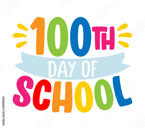 100th day of school - Good for clothes, gift sets, photos or motivation posters. Preschool education T shirt typography design. Welcome back to School.