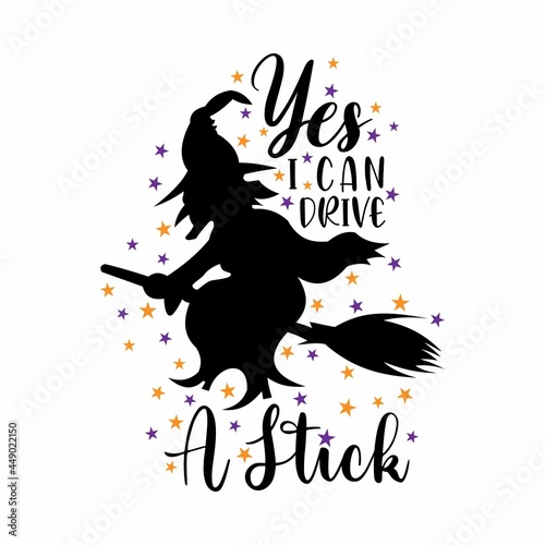 Funny Halloween text vector illustration - Yes, I Can Drive A Stick. Good for T shirt print, poster, card, and other gift design.