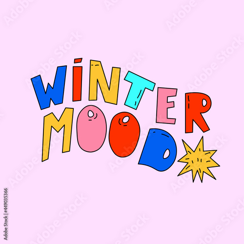 vector christmas lettering "winter mood".Hand drawn typography for the new year.Greeting card in the style of the 80s.Vibrant lettering text wishes 2022.Vintage sticker for the holidays