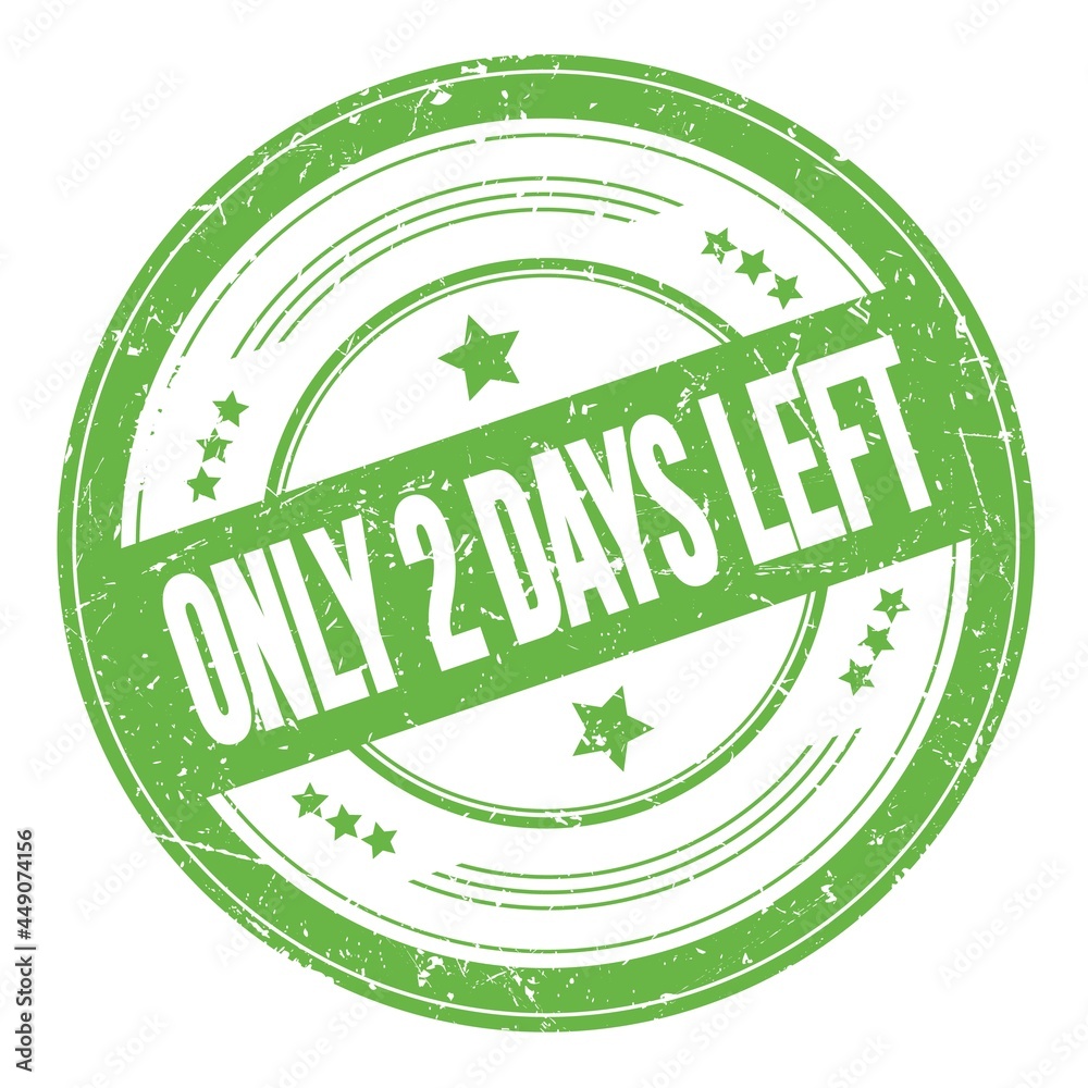 ONLY 2 DAYS LEFT text on green round grungy stamp.