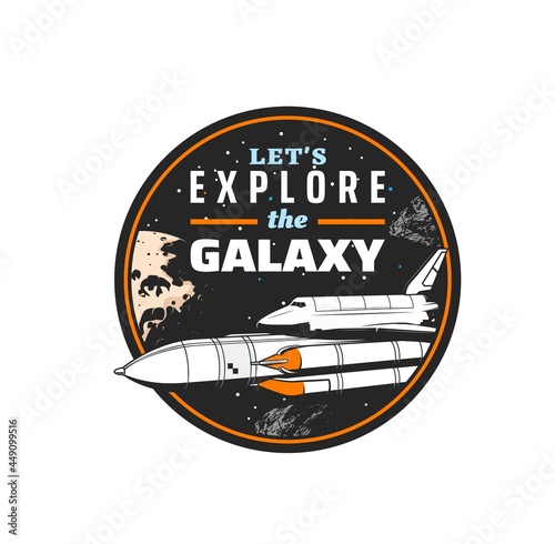 Galaxy explore icon, spaceship and shuttle rocket in space, vector emblem. Orbital station or spacecraft shuttle exploration of planets and galaxy discovery, interstellar spaceflight mission