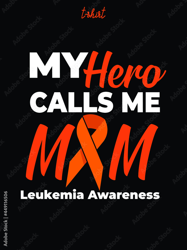 my hero calls me mom, leukemia awareness t-shirt eps design.