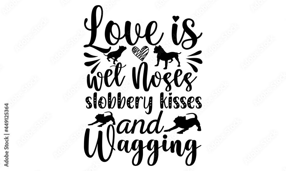 Love is  wet noses slobbery kisses and wagging SVG, Puppy svg, Dog svg, svg Bundle, SVG files for Cricut, Cricut SVG, Cricut Maker, Cricut templates, Cut files, Silhouette svg