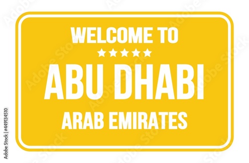 WELCOME TO ABU DHABI - ARAB EMIRATES, words written on yellow street sign stamp