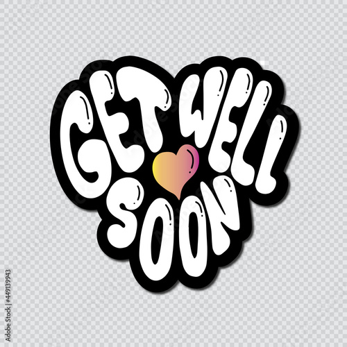 Get Well Soon Hand Lettered Calligraphy On Transparent Background With Heart Shape.  Lettering For Invitation, greeting Card, Prints and Posters. Hand Drawn Inscription, Calligraphic Design.