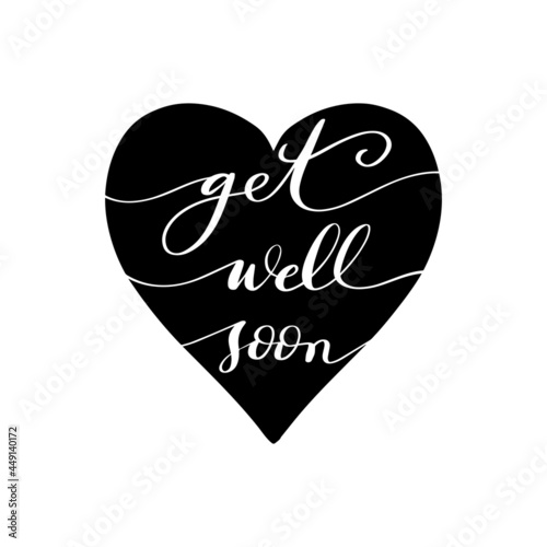 Get Well Soon Hand Lettered Calligraphy On White Background With Heart Shape.  Lettering For Invitation, greeting Card, Prints and Posters. Hand Drawn Inscription, Calligraphic Design.
