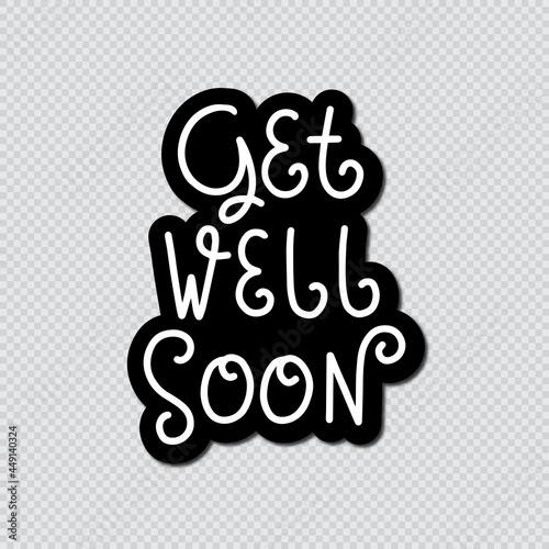 Get Well Soon Hand Lettered Calligraphy On Transparent Background. Lettering For Invitation, greeting Card, Prints and Posters. Hand Drawn Inscription, Calligraphic Design.