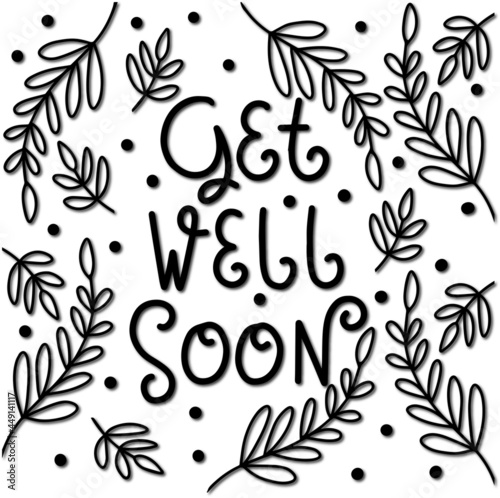 Get Well Soon Hand Lettered Calligraphy On White Background With Doodle Flower.  Lettering For Invitation, greeting Card, Prints and Posters. Hand Drawn Inscription, Calligraphic Design.