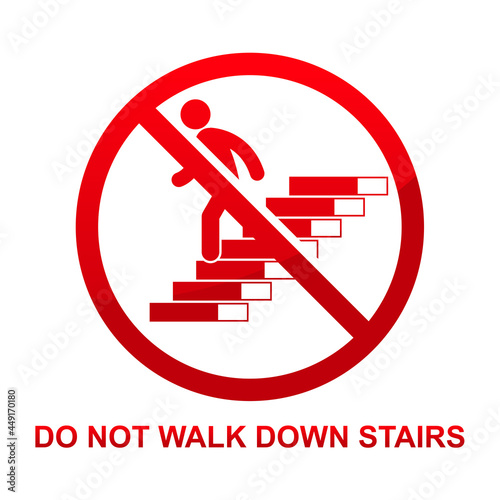 Do not walk down stairs sign isolated on white background vector illustration.