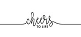 Slogan cheers to life. Motivation and inspiration ideas. Flat vector banner. For a happy loving family, friends party. Line pattern. Lifes symbol