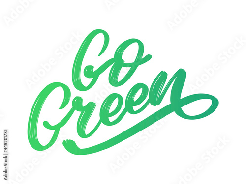 Go Green label, trendy brush lettering, inspirational phrase. Vegetarian concept. Vector calligraphy for vegan shop, cafe, restaurant menu, badges, stickers, banners, logos. Modern typography