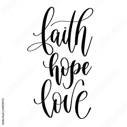faith hope love - hand lettering inscription calligraphy vector illustration
