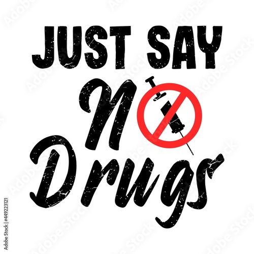 Say no to drugs lettering. No drugs allowed. Drugs icon in prohibition red circle. Anti drugs. Just say no. Isolated vector illustration on white background