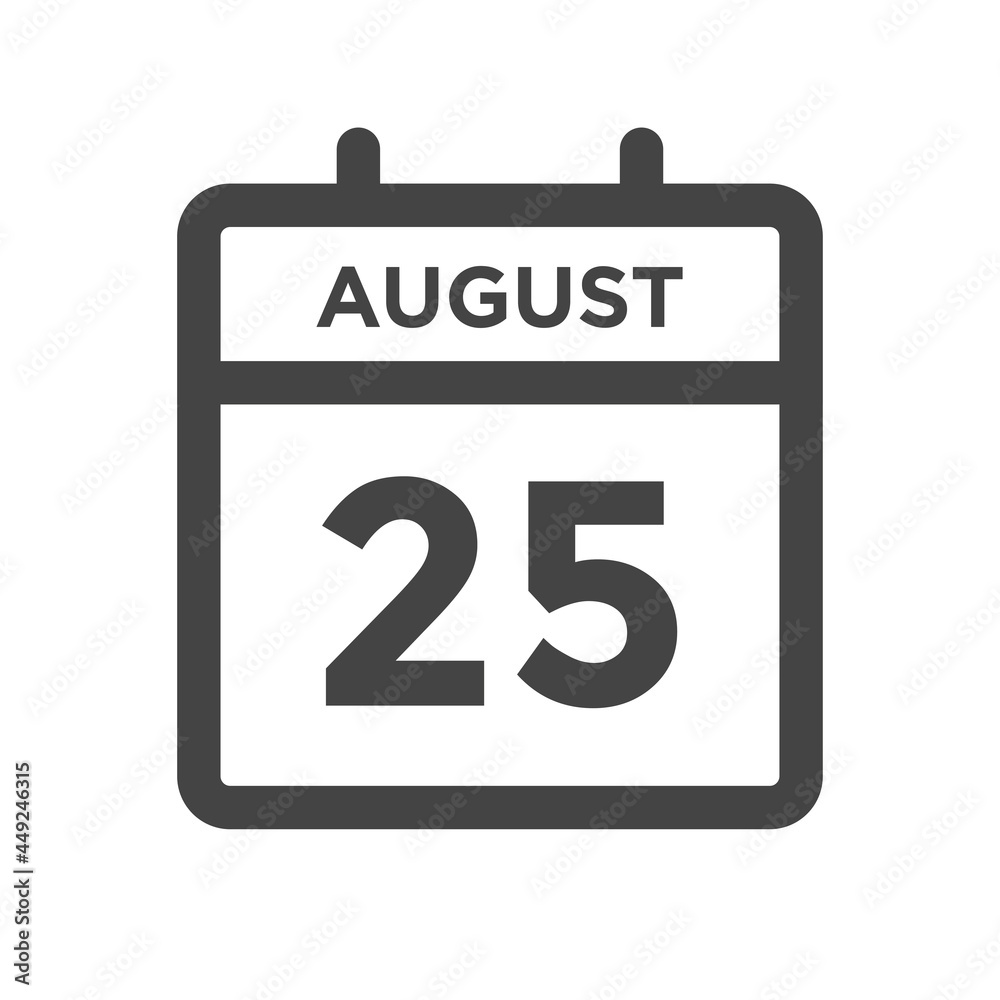 August 25 Calendar Day or Calender Date for Deadlines or Appointment August 25 Calendar Day or Calender Date for Deadlines or Appointment