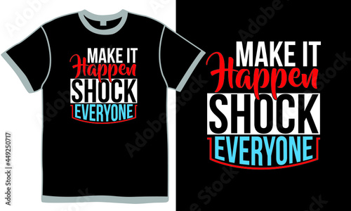 make it happen shock everyone, wisdom theme, partnership people slogan, human body part design element apparel