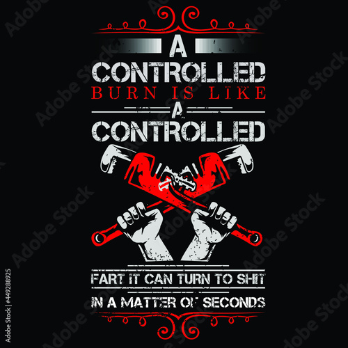 A controlled firefighter | Vector graphic, typographic poster, fighter, fire,  design, vintage, firefighter tshirts, typography, firefighters, fire, fighting, fireman, safety, tool, vector shirt