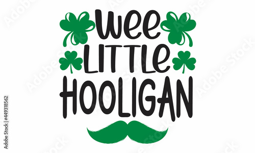 wee little hooligan, handwritten lettering quote for postcards, banners, invitation, posters, Drawn typography St. Patrick's badge, green hat and shamrock, greetings card with clover shapes and 