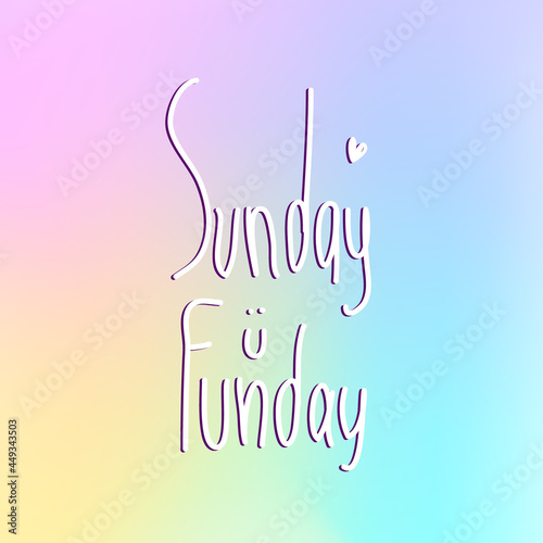 Handwriting simple text Sunday Funday. Isolated on colorful background. Decorated with little hear and smile. photo