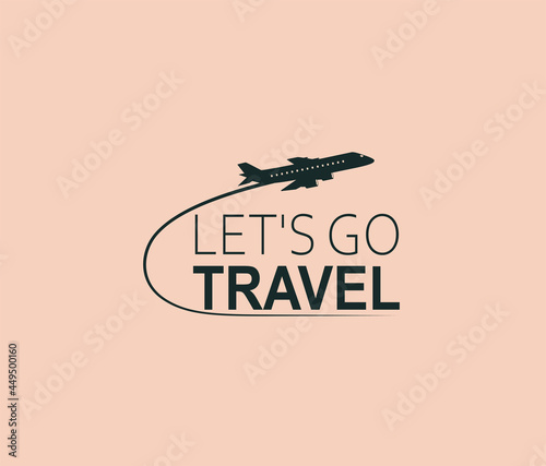 Let's go travel. Airplane with inscription. Air travel concept.