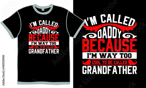 i’m called daddy because i’m way too cool to be called grandfather, corporate father, daddy symbol, proud dad design, cool daddy gift idea