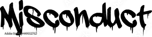 misconduct typographic pictogram. Word misconduct written by hand wigh spray paint. Paint smudges, young rebellious behaviour sign.