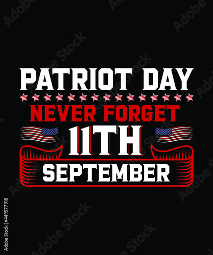 Patriot day typography t-shirt design vector