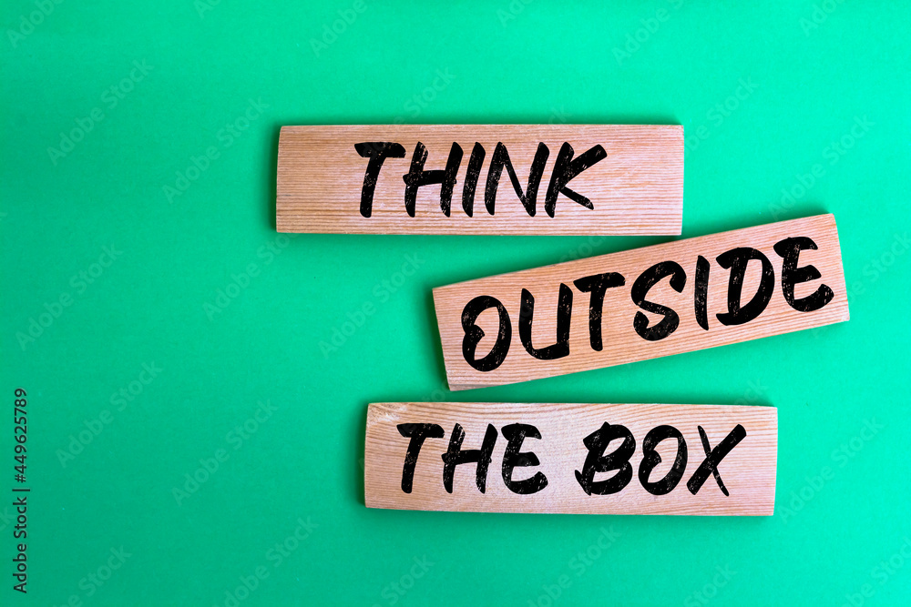 Text sign showing Think outside the box Text sign showing Think outside the box