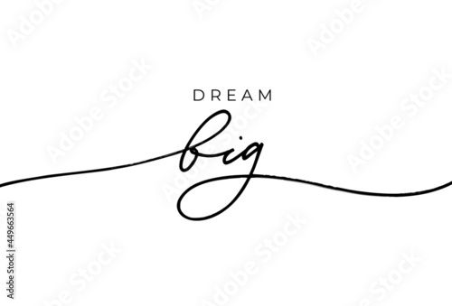 Dream big hand written vector lettering with swashes. Hand drawn black line calligraphy isolated on white background. Positive and inspirational quote. Pen line vector calligraphy. Greeting card