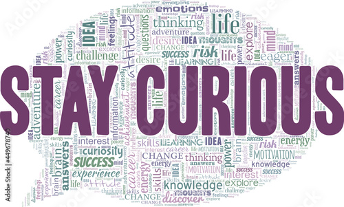Stay curious vector illustration word cloud isolated on a white background.