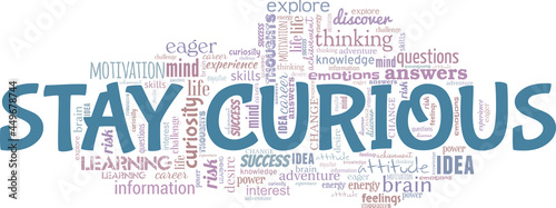 Stay curious vector illustration word cloud isolated on a white background.
