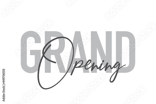 Modern, simple, minimal typographic design of a saying "Grand Opening" in tones of grey color. Cool, urban, trendy and playful graphic vector art with handwritten typography.