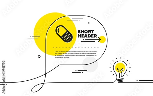 Capsule pill icon. Continuous line idea chat bubble banner. Medical drugs sign. Pharmacy medication symbol. Capsule pill icon in chat message. Talk comment light bulb background. Vector