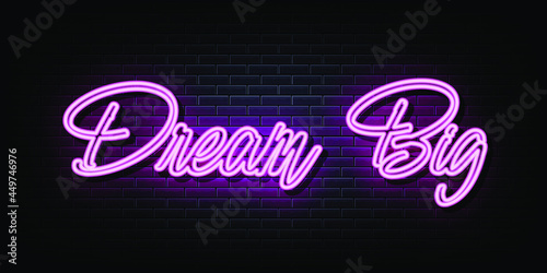 dream big neon text. neon sign. neon symbol