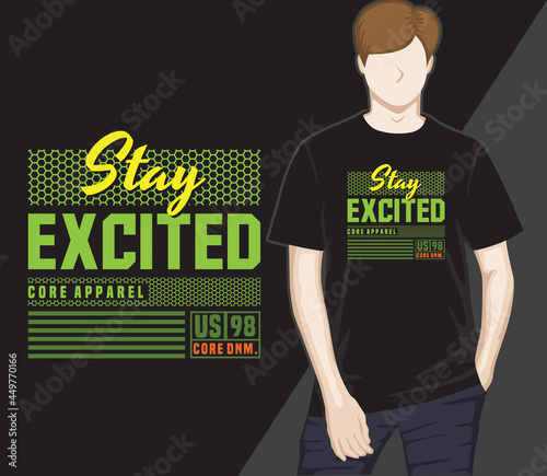 Stay excited modern typography t-shirt design