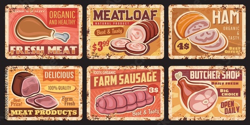 Meat and sausage vintage rusty plates. Vector meatloaf, ham and sausage, chicken, turkey or pig leg. Butchery, sausages shop and meat farm products market tin signs, retro plates with rusty sides