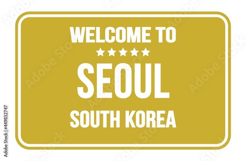 WELCOME TO SEOUL - SOUTH KOREA, words written on yellow street sign stamp