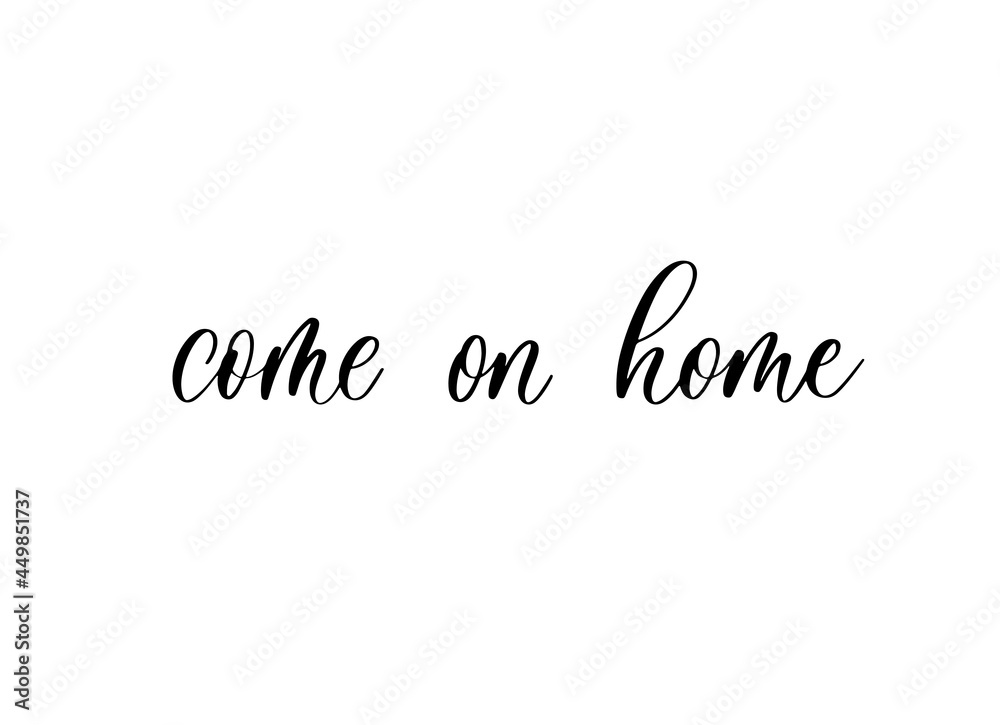 Come on home - calligraphy banner inscription